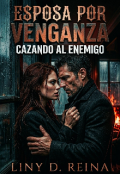 Portada del libro "Esposa Por Venganza, Cazando Al Enemigo"