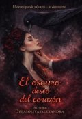 Portada del libro "El oscuro deseo del coraz&oacute;n "