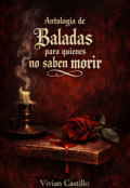 Portada del libro "Antologia De Baladas Para Quienes No Saben Morir"