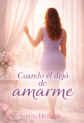 Portada del libro "Cuando &eacute;l dej&oacute; de amarme "