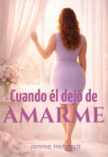 Portada del libro "Cuando &eacute;l dej&oacute; de amarme "
