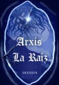 Portada del libro "Arxis: La Ra&iacute;z "