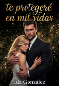 Portada del libro "Te Proteger&eacute; en mil Vidas"