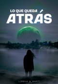 Portada del libro "Lo que queda atr&aacute;s"