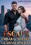 Portada del libro "Escape. Embarazada del guardaespaldas"