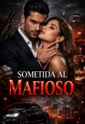Portada del libro "&ldquo;sometida Al Mafioso&rdquo;"