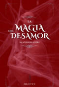Portada del libro "La Magia del Desamor"