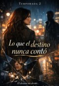 Portada del libro "Lo que el destino nunca cont&oacute;"
