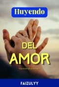 Portada del libro "Huyendo del Amor"