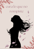 Portada del libro "cura lo que no rompiste"