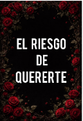 Portada del libro "El riesgo de quererte "