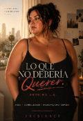 Portada del libro "Lo Que No Deber&iacute;a Querer (burning L.A.)"