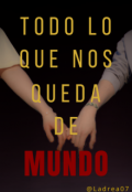 Portada del libro "Todo lo que nos queda de mundo"