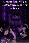 Portada del libro "Stream Fatal:en vivo y en contra de ti."