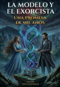 Portada del libro "La Modelo y el Exorcista: Una Promesa de Mil A&ntilde;os"