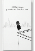 Portada del libro "1500 l&aacute;grimas... Y una forma de volver a mi "