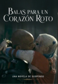 Portada del libro "Balas para un coraz&oacute;n roto (+18)"