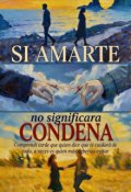 Portada del libro "Si amarte no significara condena "