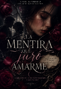 Portada del libro "La mentira que jur&oacute; amarme "
