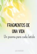 Portada del libro "Fragmentos de una vida: Un poema para cada latido"