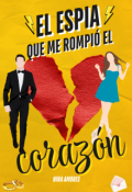 Portada del libro "El esp&iacute;a que me rompi&oacute; el coraz&oacute;n"