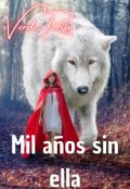 Portada del libro "Mil a&ntilde;os sin ella (editandose)"