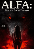 Portada del libro "Alfa: marcada por mi enemigo "