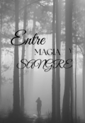Portada del libro "Entre Magia Y Sangre"