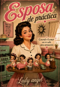 Portada del libro "Esposa de practica //novela original- Romance vainilla"