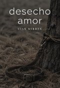 Portada del libro "Desecho amor"