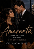 Portada del libro "Amaranta: Entre postres, idiomas y un Ceo obsesivo."