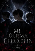 Portada del libro "Mi &uacute;ltima elecci&oacute;n "