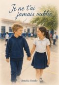 Portada del libro "Je ne t'ai jamais oubli&eacute;"