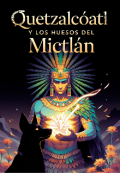 Portada del libro "Quetzalc&oacute;atl y los huesos del Mictl&aacute;n "