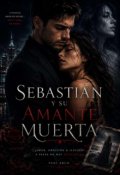Portada del libro "Sebastian Y Su Amante Muerta."