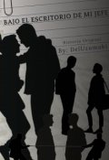 Portada del libro "Bajo El Escritorio De Mi Jefe (omegaverse Original)"