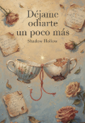 Portada del libro "D&eacute;jame odiarte un poco m&aacute;s "