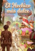 Portada del libro "El Hechizo M&aacute;s Dulce"
