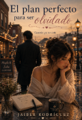 Portada del libro "El plan perfecto para ser olvidado."