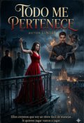 Portada del libro "Todo Me Pertenece "