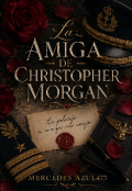 Portada del libro "La Amiga De Christopher Morgan"