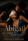 Portada del libro "Abigail un amor ciego"