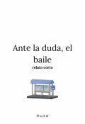 Portada del libro "Ante la duda, el baile"