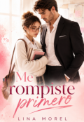 Portada del libro "T&uacute; me rompiste primero"