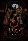 Portada del libro "La Luna Que Condeno Al Rey Alfa"