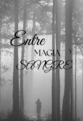 Portada del libro "Entre Magia Y Sangre"