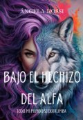 Portada del libro "Bajo El Hechizo Del Alfa"