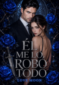 Portada del libro "&Eacute;l Me Lo Rob&oacute; Todo"