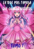 Portada del libro "La Idol M&aacute;s Famosa Que Guarda Secretos"