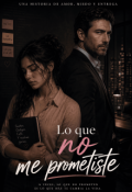 Portada del libro "Lo que no me prometiste"